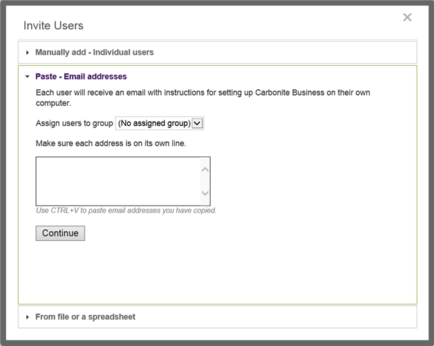 Paste - Email addresses. Each user will receive an email with instructions for setting up a Carbonite Safe Backup Pro account on their computer.